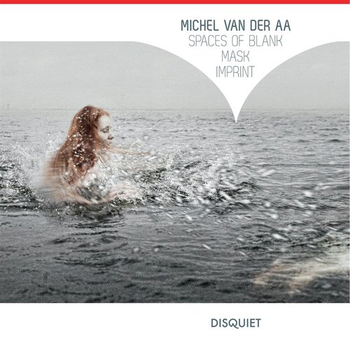 Michel van der Aa: Spaces of Blank - Mask - Imprint