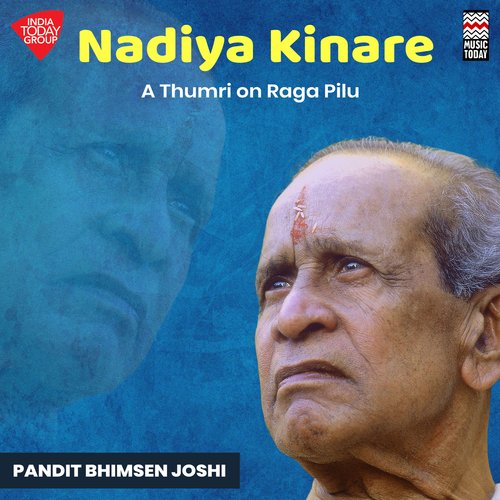 Nadiya Kinare - A Thumri on Raga Pilu