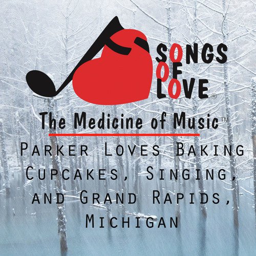 Parker Loves Baking Cupcakes, Singing, and Grand Rapids, Michigan cover art