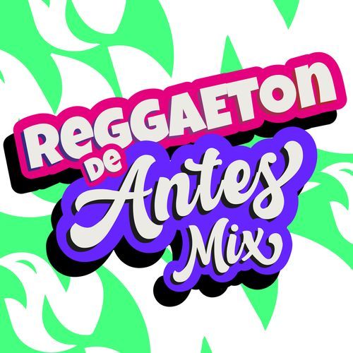 Reggaeton de Antes Mix