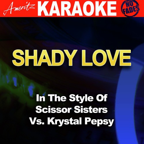 Shady Love (In the Style of Scissor Sisters Vs. Krystal Pepsy) [Karaoke Version] cover art