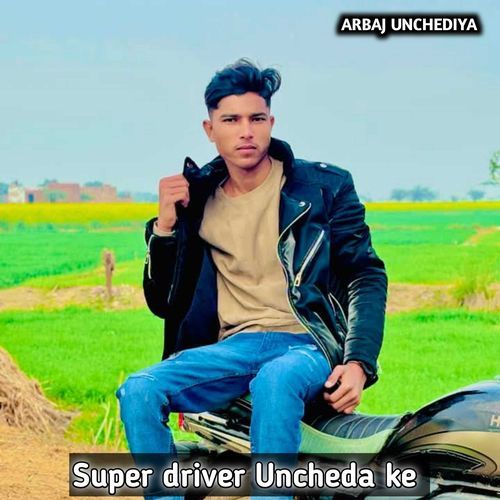 Super Driver Uncheda Ke