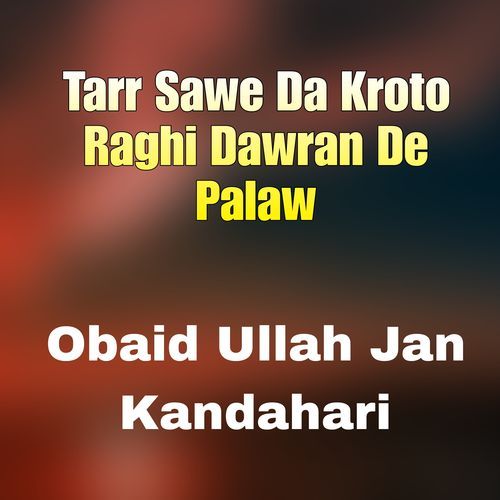 Tarr Sawe Da Kroto Raghi Dawran De Palaw