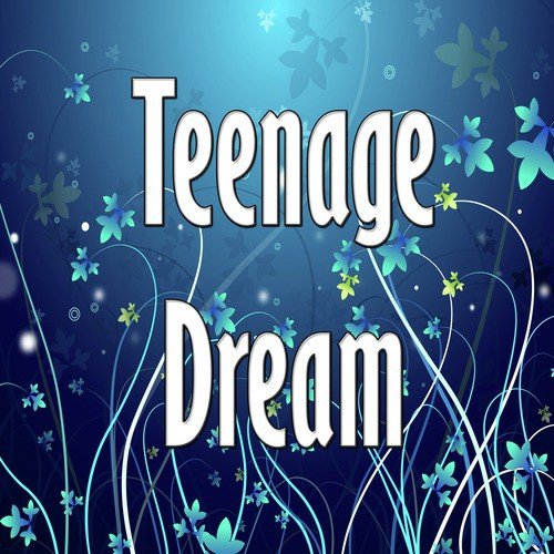 Teenage dream_poster_image