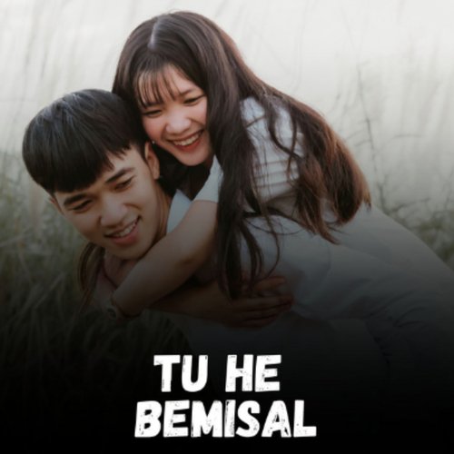 Tu He Bemisal