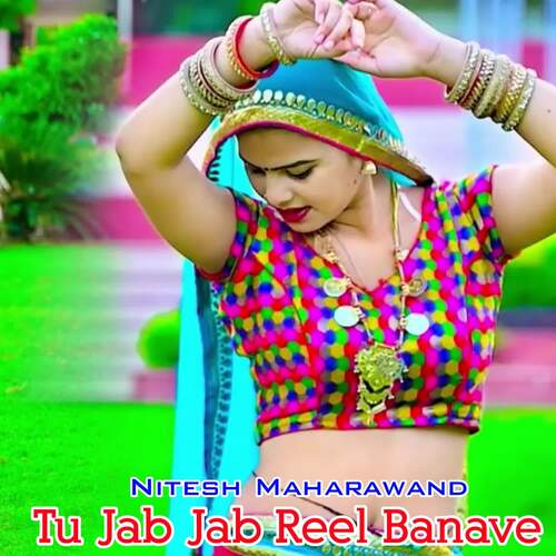 Tu Jab Jab Reel Banave