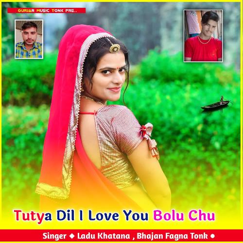 Tutya Dil I Love You Bolu Chu