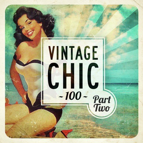 Vintage Chic 100 - Part Two
