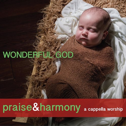 Wonderful God: Praise & Harmony (A Cappella Worship)