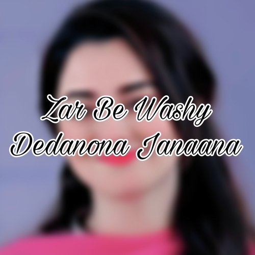 Zar Be Washy Dedanona Janaana