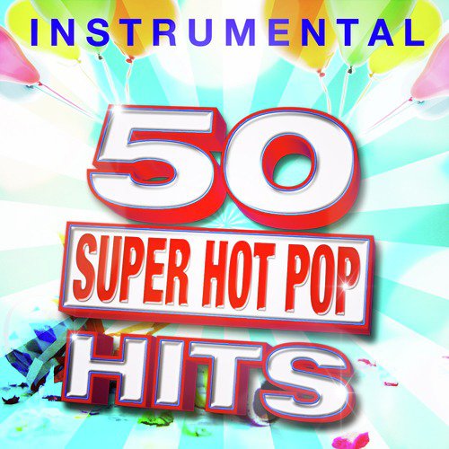 50 Super Hot Pop Instrumental Hits
