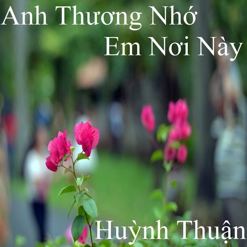 Anh Thương Nhớ Em Nơi Này