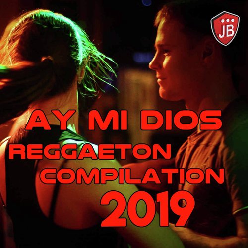 Ay Mi Dios Reggaeton Compilation 2019