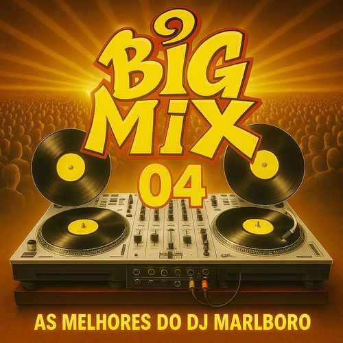 Big Mix 04 - As Melhores do DJ Marlboro