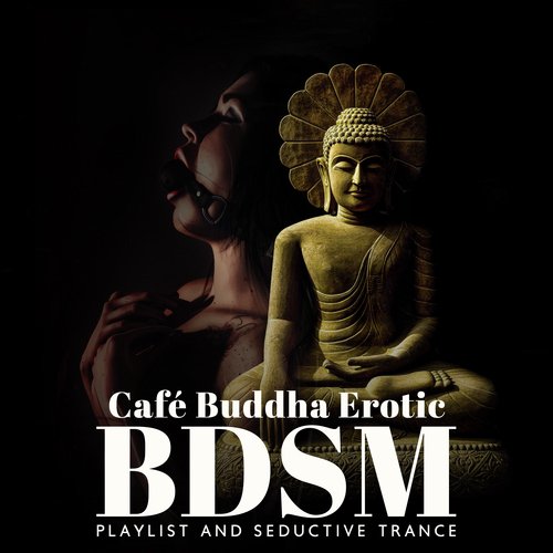 Café Buddha Erotic BDSM Playlist and Seductive Trance_poster_image