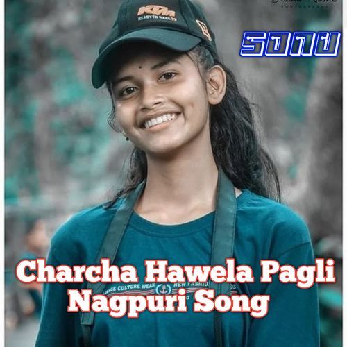 Charcha Hawela Pagli Nagpuri Song