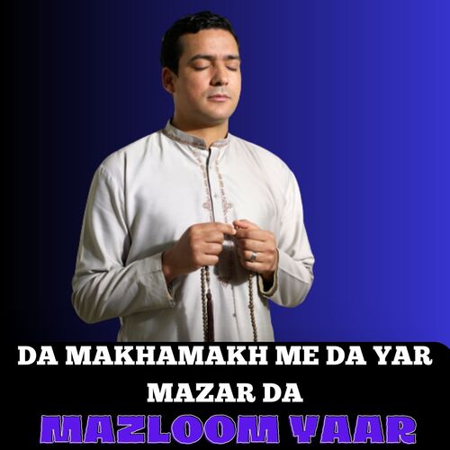 Da Makhamakh Me Da Yar Mazar Da