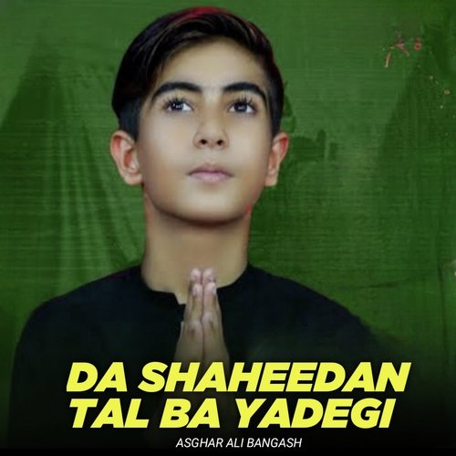 Da Shaheedan Tal Ba Yadegi