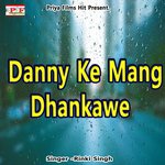 Danny Ke Mang Dhankawe Ke
