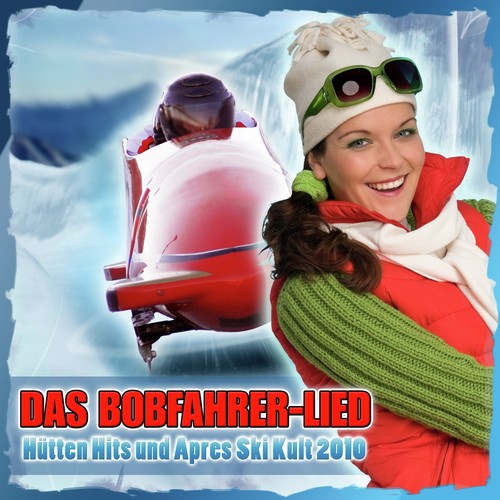 Das Bobfahrer-Lied - Hütten Hits und Après Ski Kult 2010