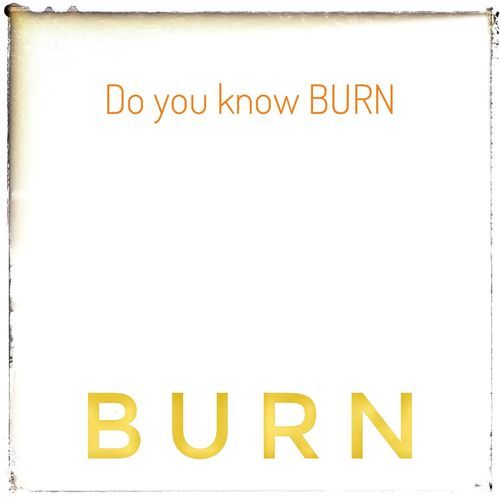 Do you know BURN