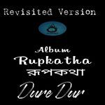 Dure Dur - Rupkatha (Revisited)