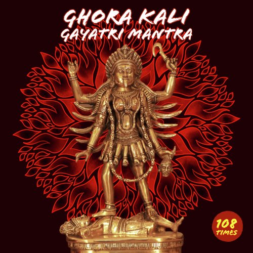 Ghora Kali Gayatri Mantra 108 Times (Vedic Chants)