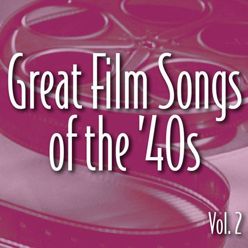 Great Film Songs of The '40s, Vol. 2