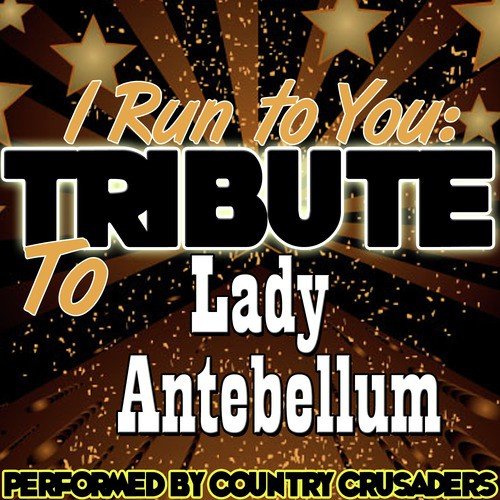 I Run to You: Tribute to Lady Antebellum