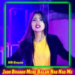 Jado Bhargo Mere Balam Nas Nas Me
