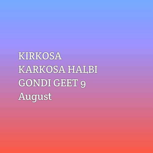 KIRKOSA KARKOSA HALBI GONDI GEET 9 August