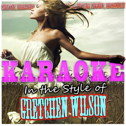 Karaoke - In the Style of Gretchen Wilson