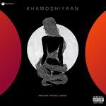 Khamoshiyaan (Resleeved)