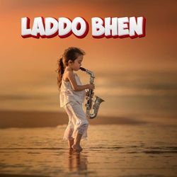 Laddo Bhen-BjFGRAFgQkA