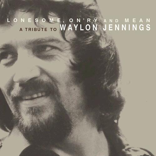 Lonesome, On'ry and Mean - A Tribute to Waylon Jennings