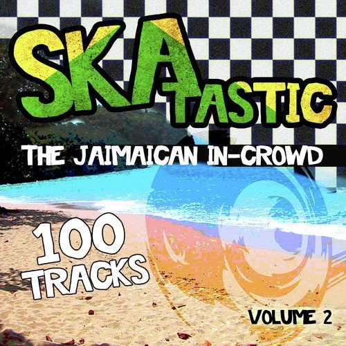 Skatastic - The Jamaican In-Crowd - 100 Tracks, Vol. 2