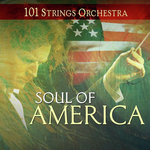 Soul of America - 101 Strings Orchestra