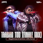 Taabad Tod (Finale Mix)
