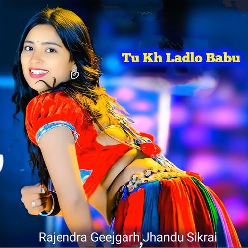 Tu Kh Ladlo Babu