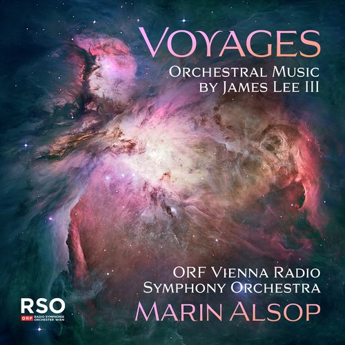 Voyages – Orchestral Music by James Lee III