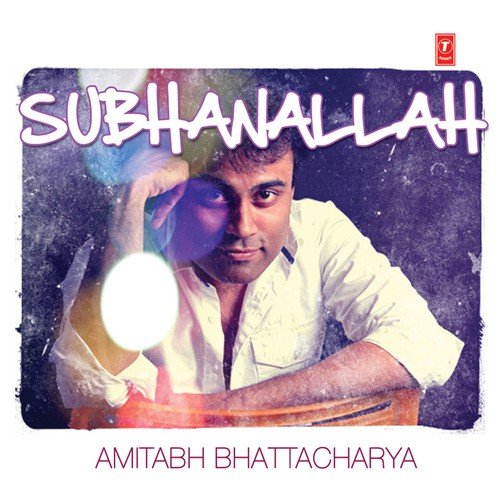 Amitabh Bhattacharya - Subhanallah