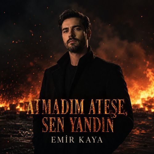 Atmadım Ateşe, Sen Yandın