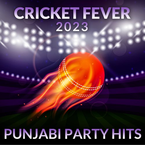Cricket Fever 2023 - Punjabi Party Hits