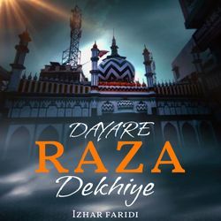 DAYARE RAZA DEKHIYE