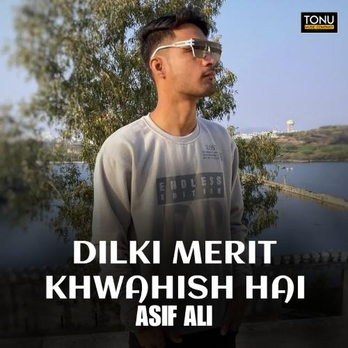 DILKI MERIT KHWAHISH HAI