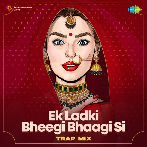 Ek Ladki Bheegi Bhaagi Si - Trap Mix