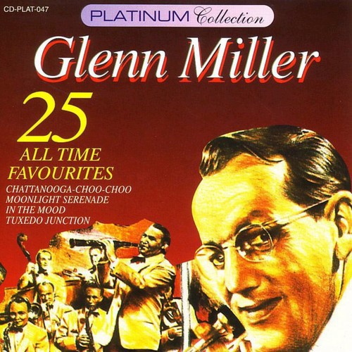 Glenn Miller - 25 All Time Favourites