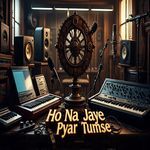 Ho Na Jaye Pyar Tumse