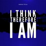 I Think Therefore I Am