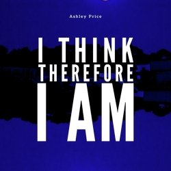 I Think Therefore I Am
